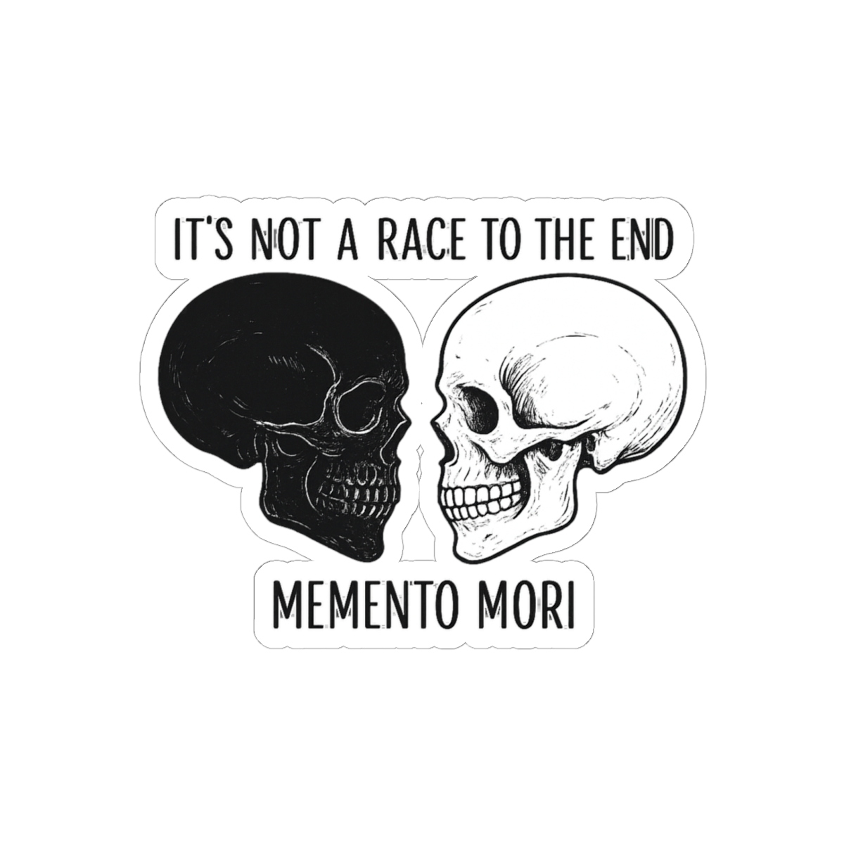 Black and white sticker with two skull illustrations and the text "It's not a race to the end" and "Memento Mori". - Official Stickers merchandise