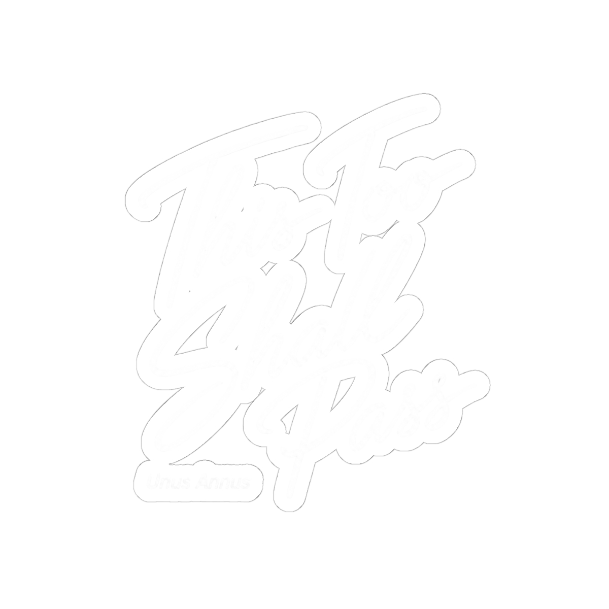 Unus Annus "This Too Shall Pass" Sticker